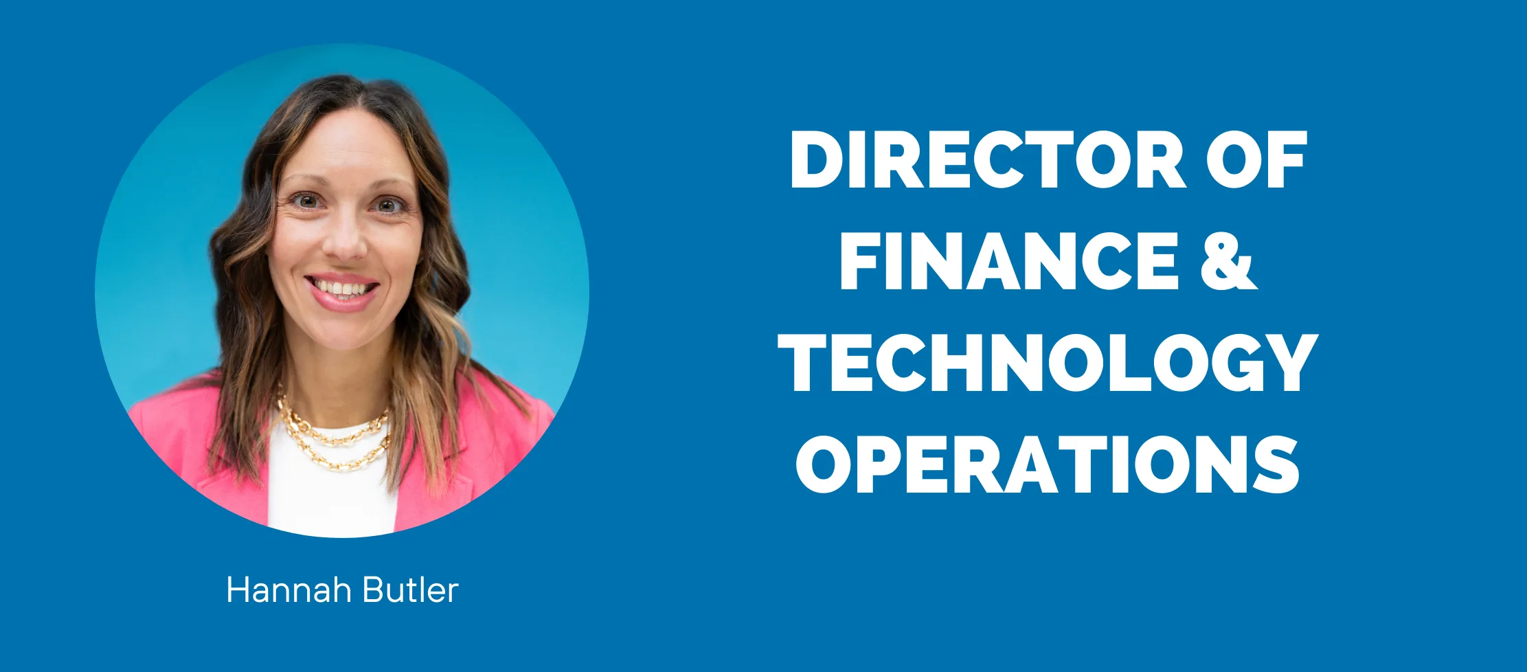 Hannah Butler, Director of Finance & Technology Operations