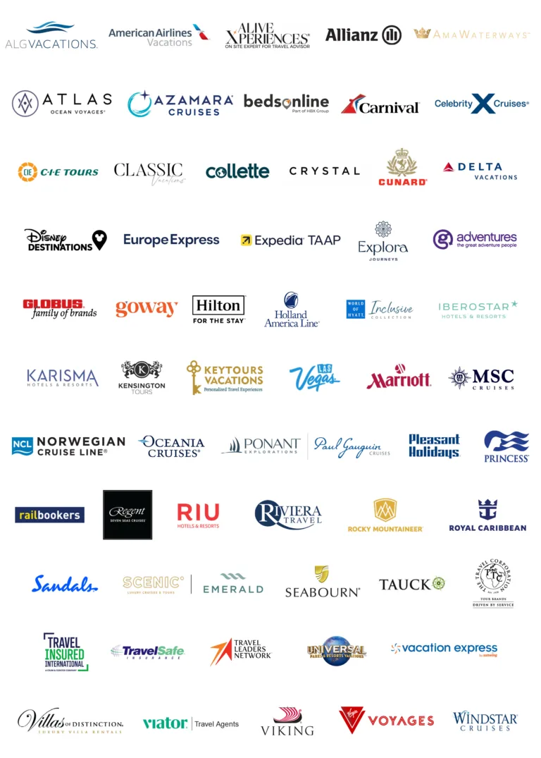 “ALG Vacations, American Airlines Vacations, AliveXperiences, Allianz, AmaWaterways, Atlas Ocean Voyages, Azamara, Bedsonline, Carnival, Celebrity Cruises, CIE Tours, Classic Vacations, Collette, Crystal Cruises, Cunard, Delta Vacations, Disney Destinations, Europe Express, Expedia TAAP, Explora Journeys, G Adventures, Globus family of brands, Goway, Hilton, Holland America, Inclusive Collection a part of Hyatt Hotels & Resorts, Iberostar, Karisma, Kensington, Keytours, Las Vegas, Marriot, MSC Cruises, Norwegian Cruise Line,  Oceania Cruises, Paul Gauguin Cruises and Ponant, Pleasant Holidays, Princess, Railbookers, Regent, RIU Hotels & Resorts, Riviera Travel, Rocky Mountaineer, Royal Caribbean, Sandals, Scenic and Emerald Cruises, Seabourn, Tauck, The Travel Corporation, ravel Insured, Travel Safe, Travel Leaders Network, Universal Parks & Resorts, Vacation Express, Villas of Distinction, Viator, Viking, Virgin Voyages, and Windstar Cruises.”